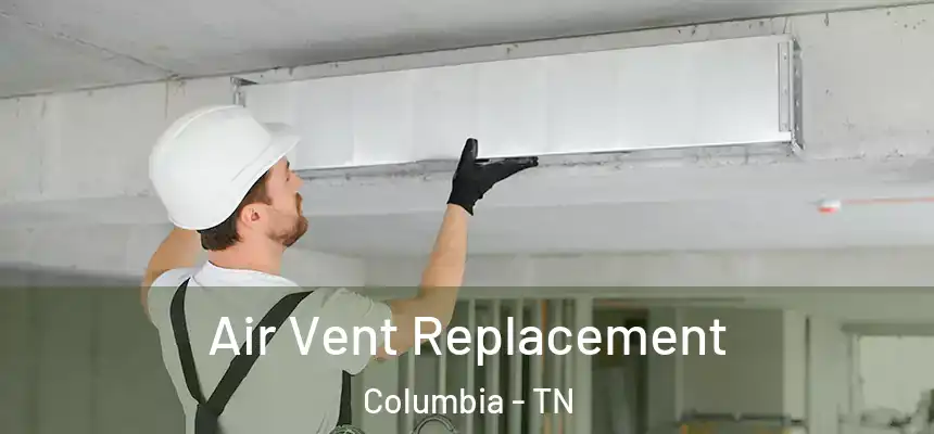  Air Vent Replacement Columbia - TN